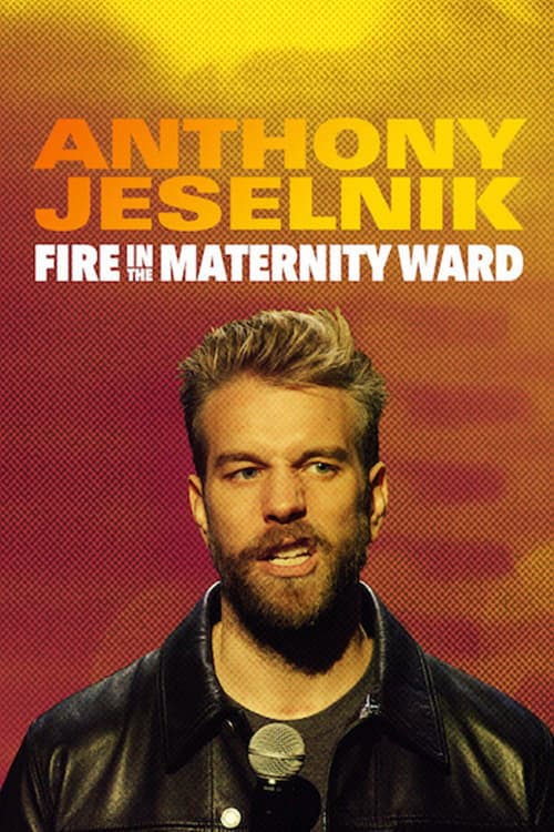 Anthony Jeselnik: Fire in the Maternity Ward afişi