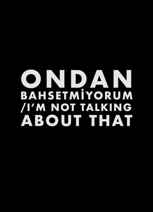 Ondan Bahsetmiyorum afişi