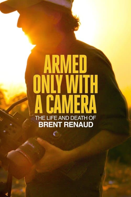 Armed Only with a Camera: The Life and Death of Brent Renaud afişi