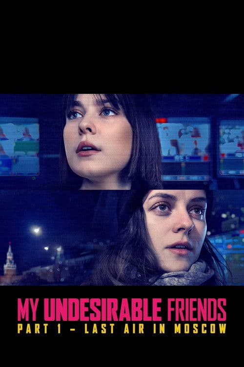 My Undesirable Friends: Part I - Last Air in Moscow afişi