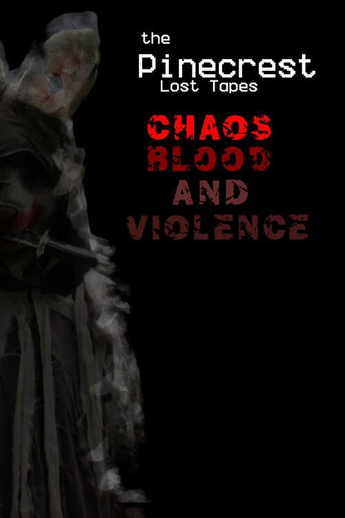 The Pinecrest Lost Tapes: Chaos! Blood! & Violence afişi