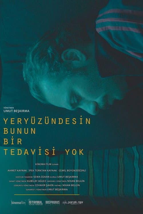 Yeryüzündesin Bunun Bir Tedavisi Yok afişi