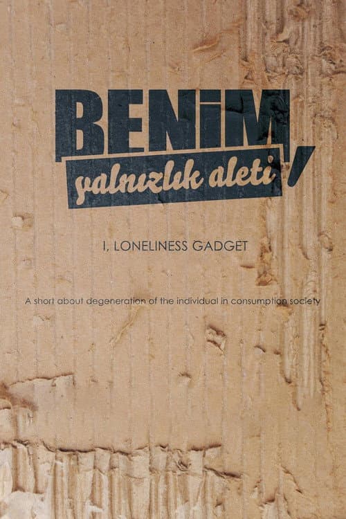 Benim, Yalnızlık Aleti afişi