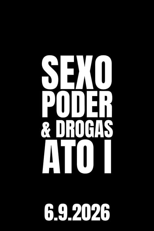 Sexo, Poder & Drogas: Ato I afişi