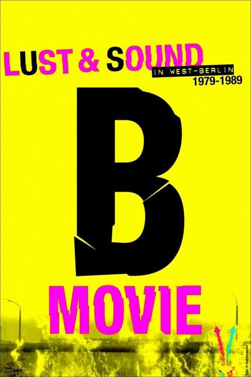 B-Movie: Lust & Sound in West-Berlin 1979-1989 afişi