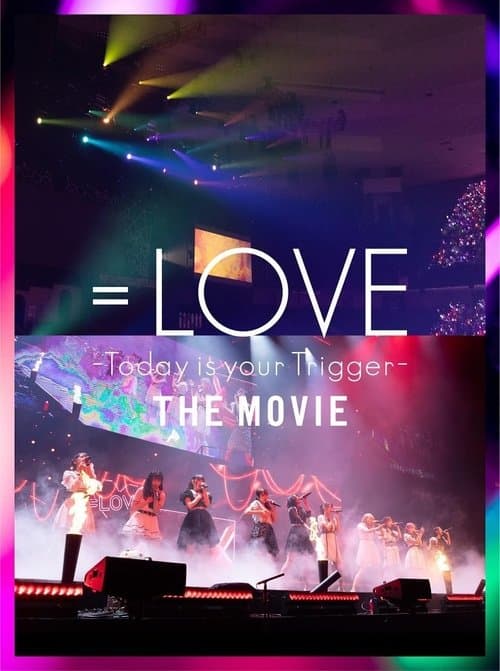 ＝LOVE Today is your Trigger THE MOVIE afişi