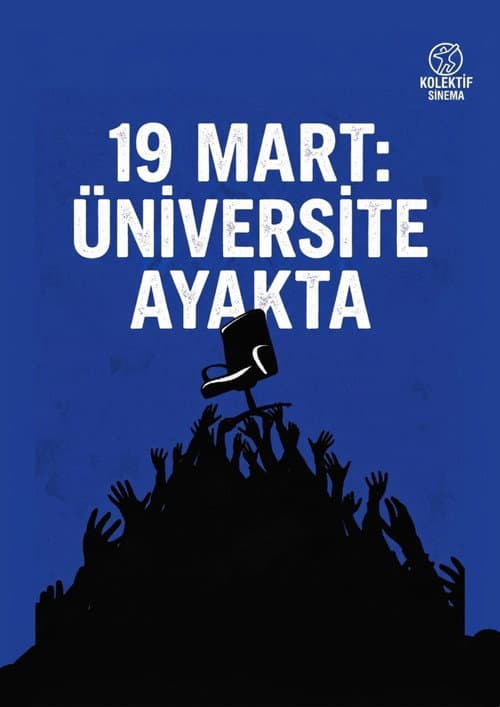 19 MART: ÜNİVERSİTE AYAKTA afişi