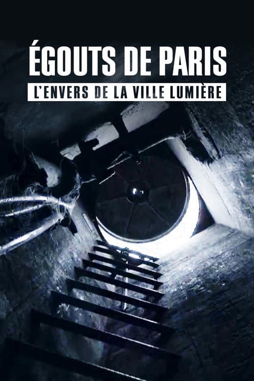 Égouts de Paris : L'Envers de la Ville Lumière afişi