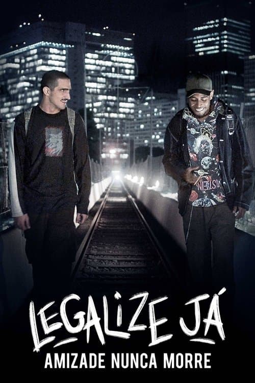 Legalize Já! - Amizade Nunca Morre afişi