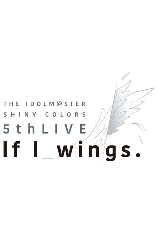 THE IDOLM@STER SHINY COLORS 5thLIVE If I_wings afişi