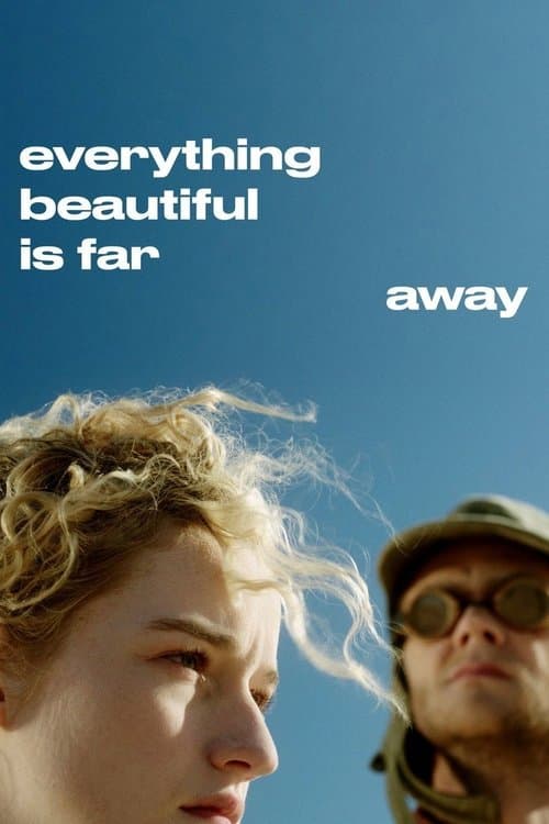 Everything Beautiful Is Far Away afişi