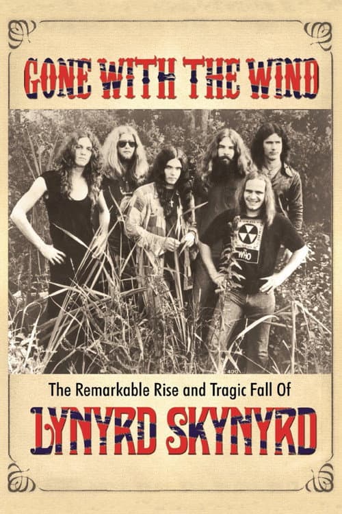 Gone with the Wind: The Remarkable Rise and Tragic Fall of Lynyrd Skynyrd afişi