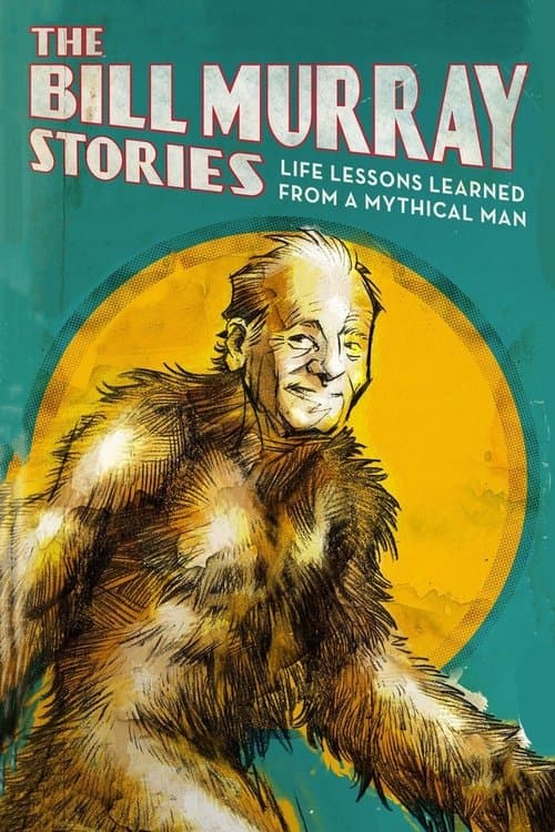 The Bill Murray Stories: Life Lessons Learned from a Mythical Man afişi
