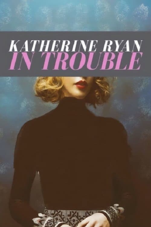 Katherine Ryan: In Trouble afişi