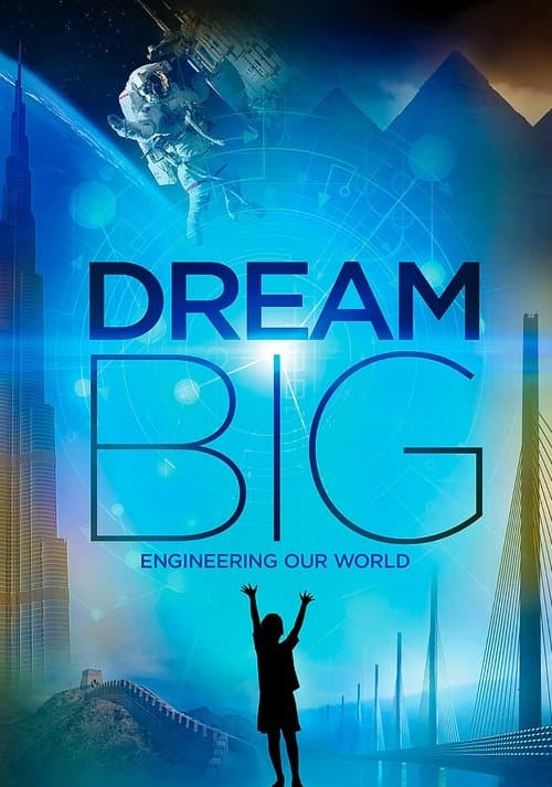 Dream Big: Engineering Our World afişi