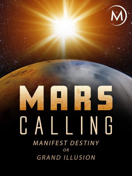 Mars Calling: Manifest Destiny or Grand Illusion? afişi