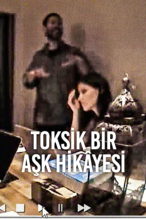 Toksik Bir Aşk Hikâyesi afişi