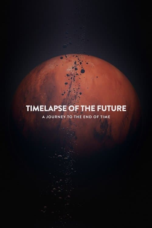 Timelapse of the Future: A Journey to the End of Time afişi