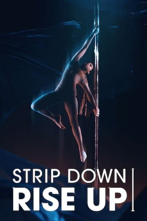 Strip Down, Rise Up: Kadınların Direk Dansıyla Yükselişi afişi