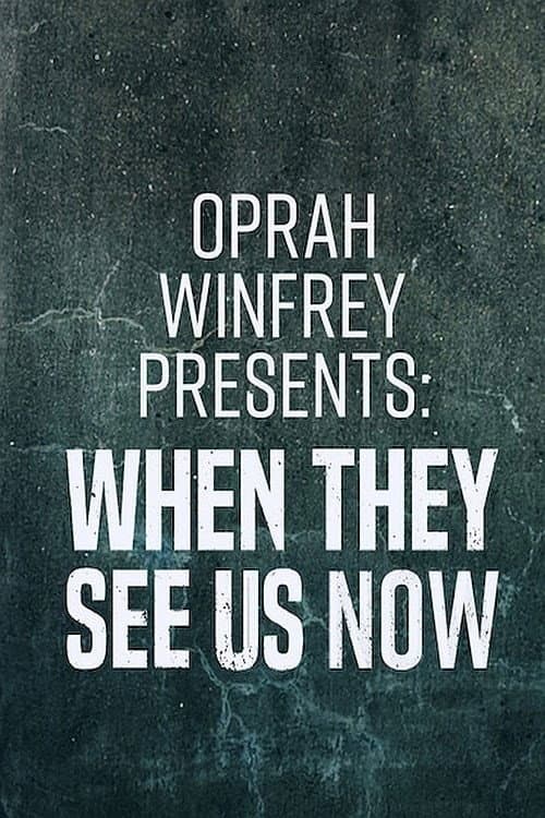 Oprah Winfrey Presents: When They See Us Now afişi