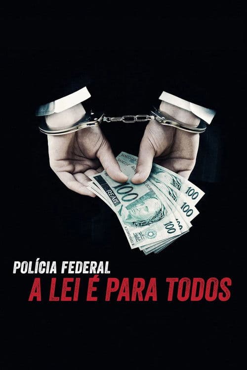 Polícia Federal: A Lei é Para Todos afişi