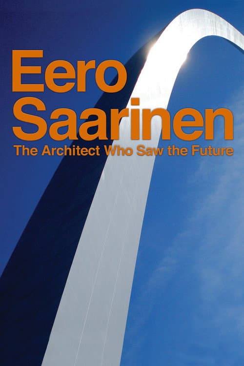 Eero Saarinen: The Architect Who Saw the Future afişi