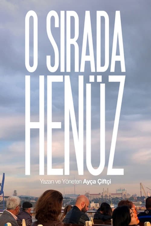 O Sırada Henüz afişi