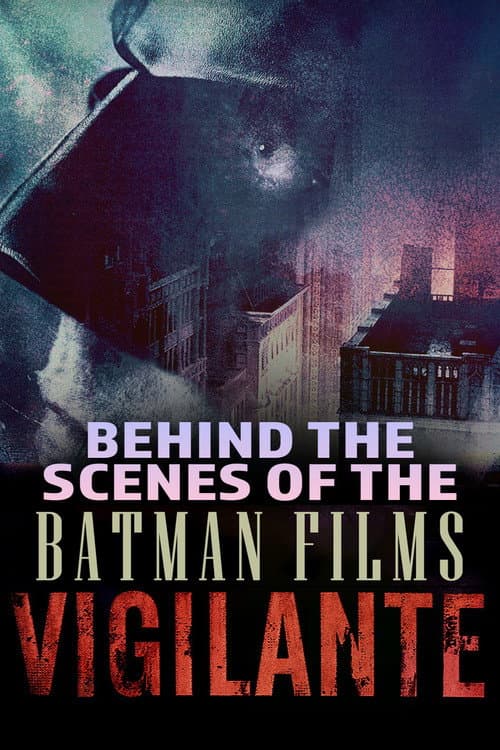 Vigilante: Behind the Scenes of the Batman Films afişi