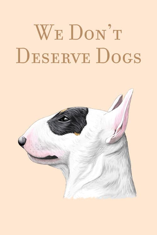We Don't Deserve Dogs afişi