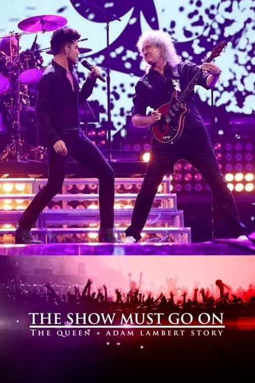 The Show Must Go On: The Queen + Adam Lambert Story afişi