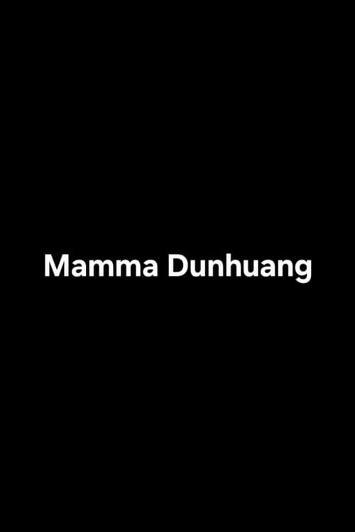Mamma Dunhuang afişi