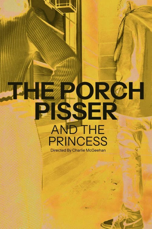 The Porch Pisser and the Princess afişi