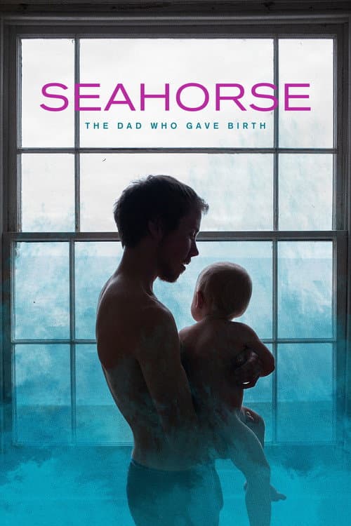 Seahorse: The Dad Who Gave Birth afişi