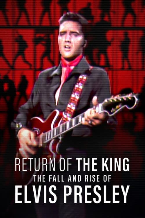 Kralın Dönüşü: Elvis Presley'nin Düşüşü ve Yükselişi afişi