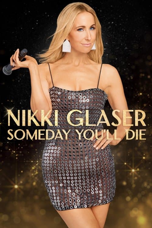 Nikki Glaser: Someday You'll Die afişi