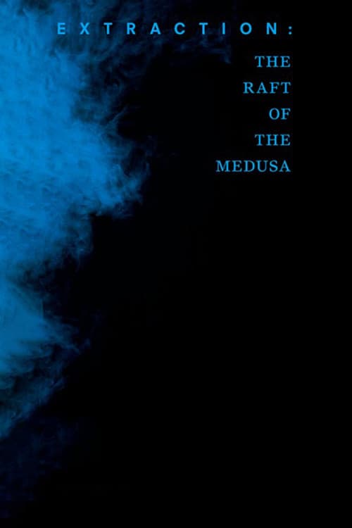 Extraction: The Raft of the Medusa afişi