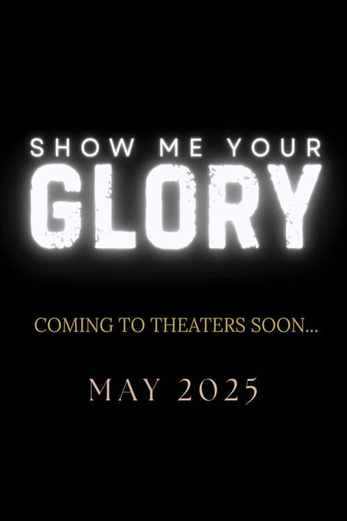 Show Me Your Glory afişi