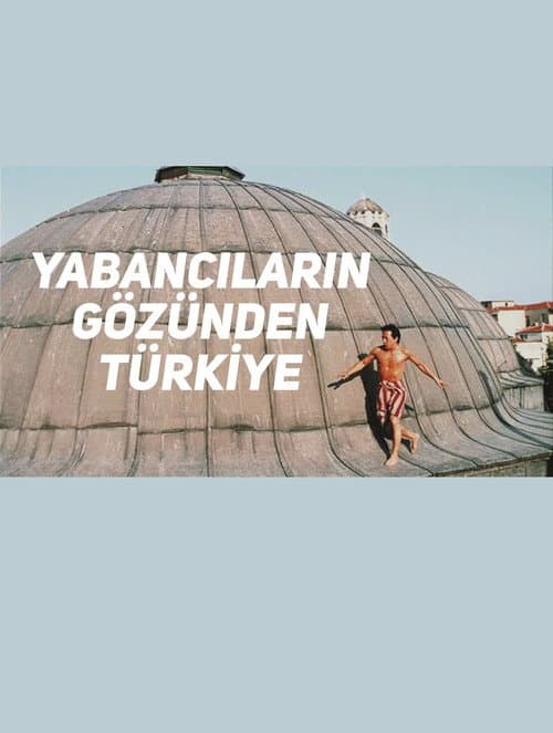 Yabancıların Gözünden Türkiye afişi