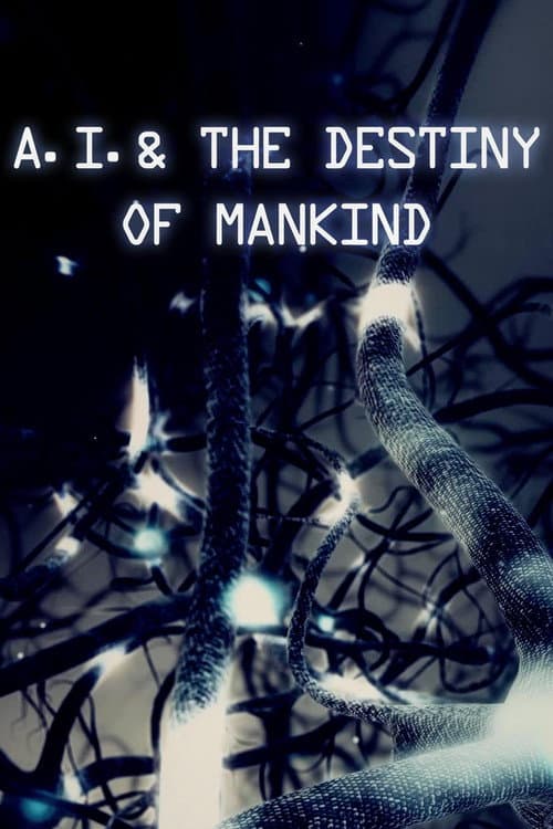 A.I. & the Destiny of Mankind afişi