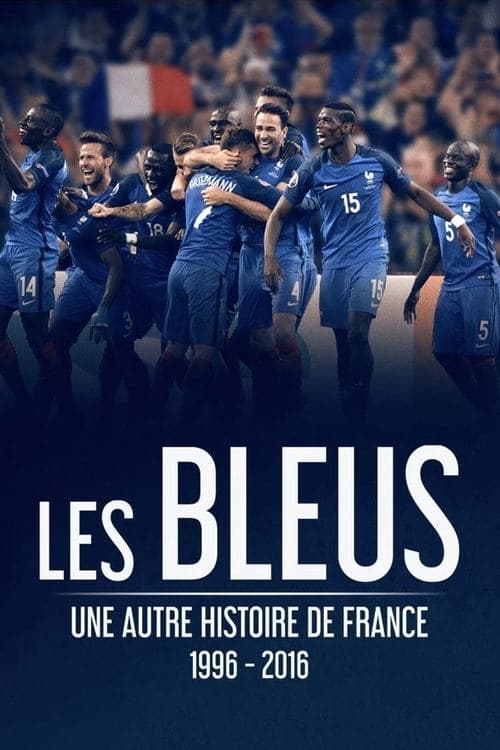 Les Bleus - Une autre histoire de France, 1996-2016 afişi
