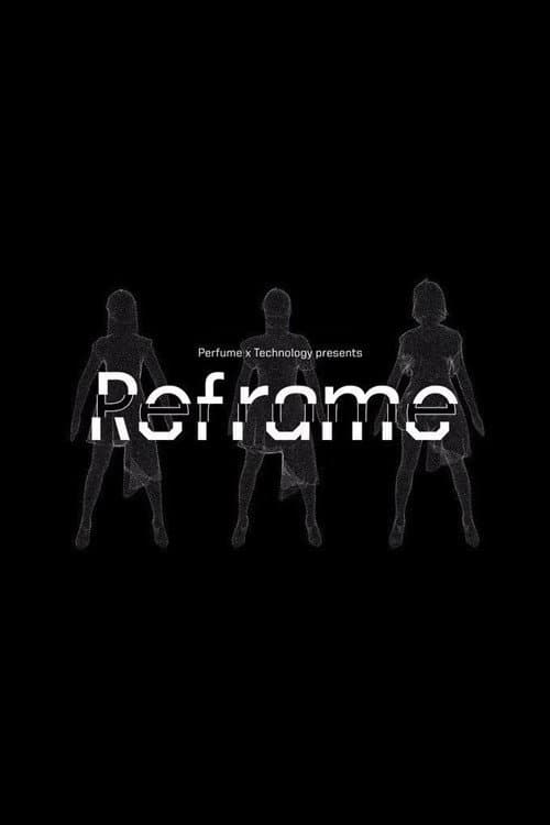 Perfume x TECHNOLOGY Presents: REFRAME afişi