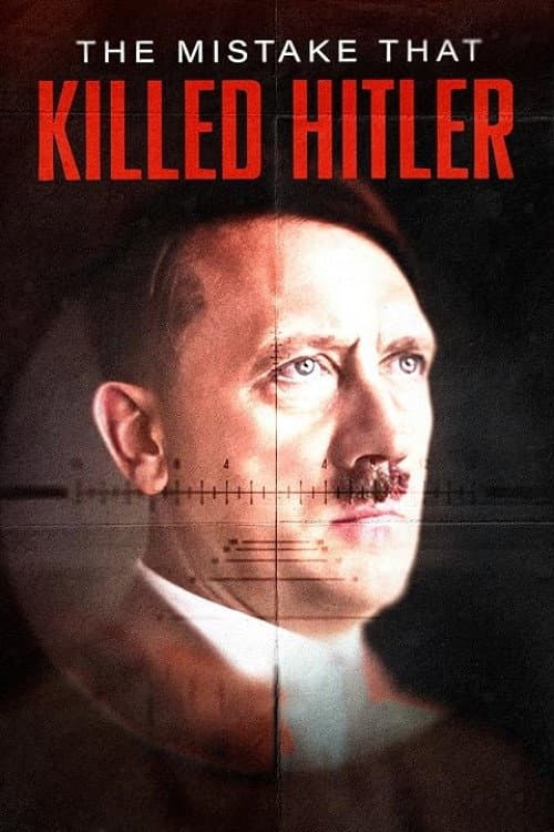 The Mistake that Killed Hitler afişi
