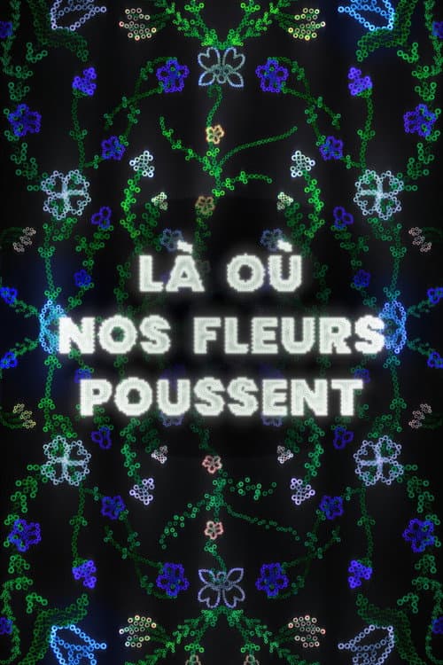 Là où nos fleurs poussent afişi
