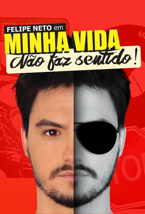 Felipe Neto: Minha Vida Nao Faz Sentido afişi