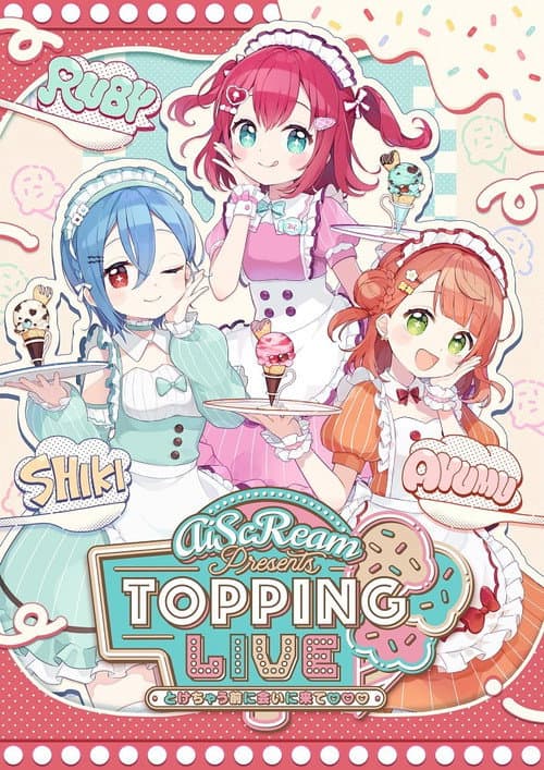 AiScReam presents TOPPING LIVE とけちゃう前に会いに来て♡♡♡ afişi