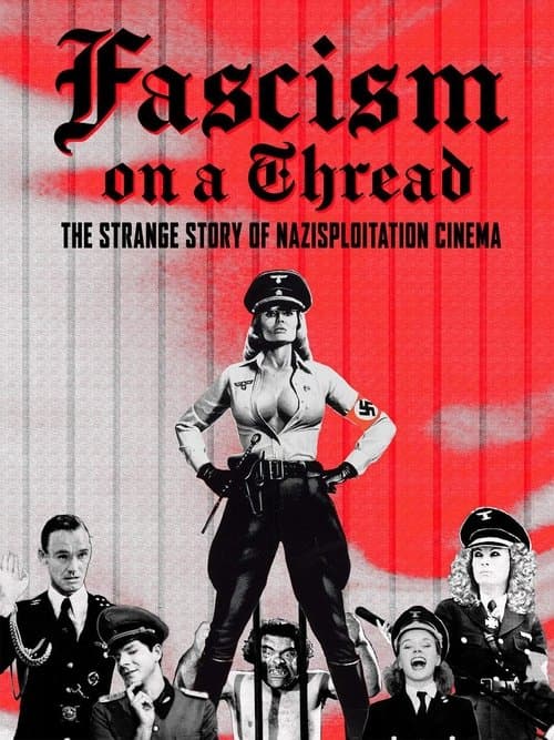 Fascism on a Thread: The Strange Story of Nazisploitation Cinema afişi