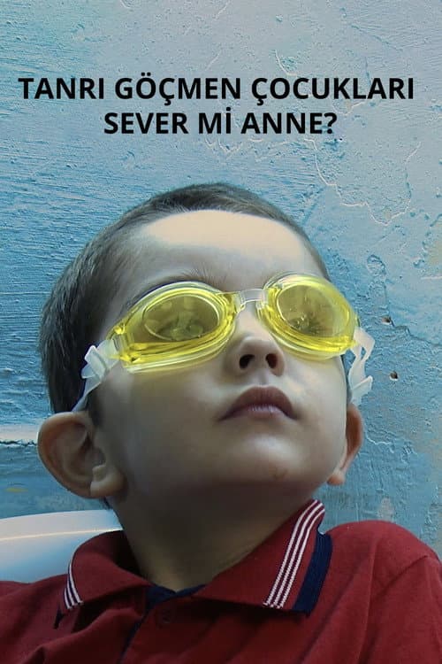 Tanrı Göçmen Çocukları Sever Mi Anne? afişi