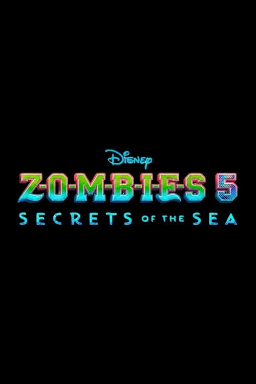 Z-O-M-B-I-E-S 5: Secrets of the Sea afişi