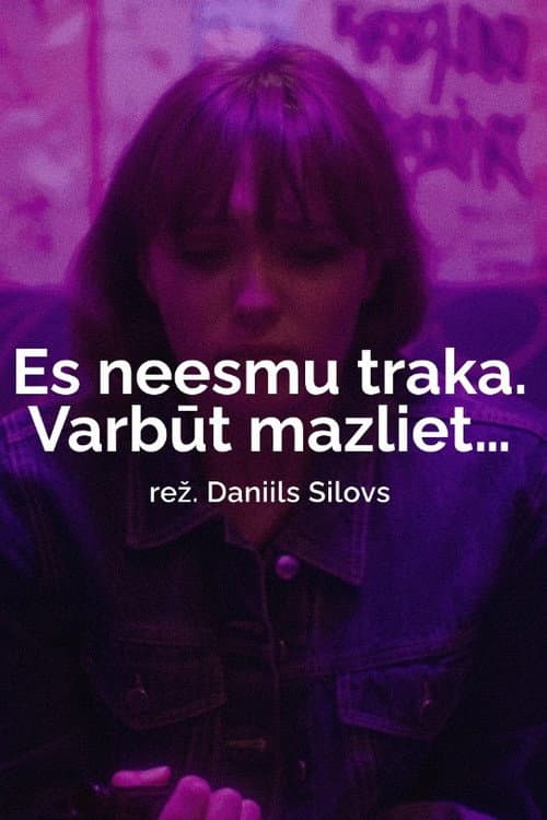 Es neesmu traka. Varbūt mazliet... afişi