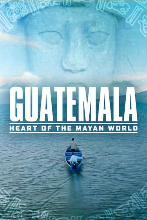 Guatemala: Maya Uygarlığının Kalbi afişi